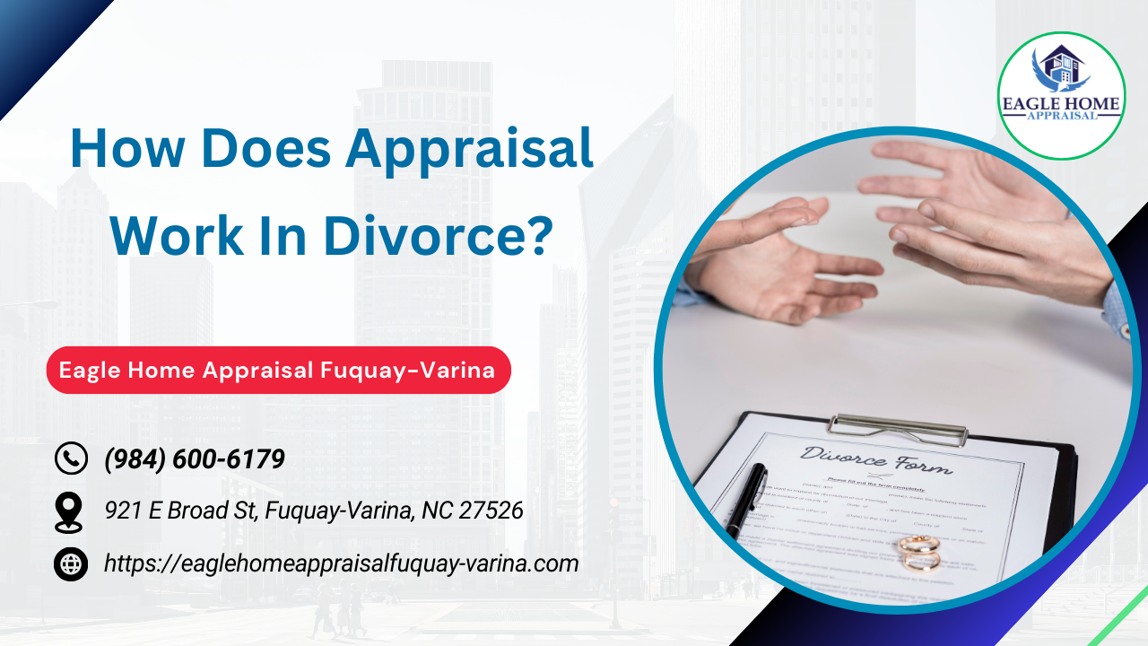 How Does Appraisal Work In Divorce?